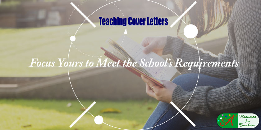 teaching cover letters focus yours to meet the school's requirements