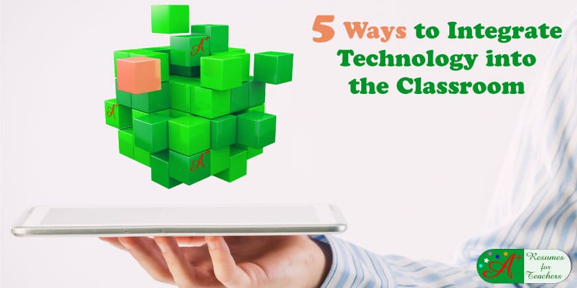 5 Ways to Integrate Technology into the Classroom