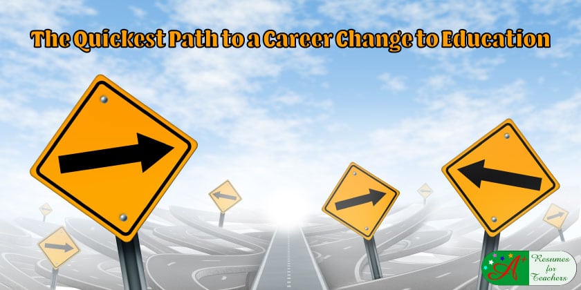 quickest path to a career change to education