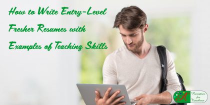 how to write entry-level fresher resumes with examples of teaching skills