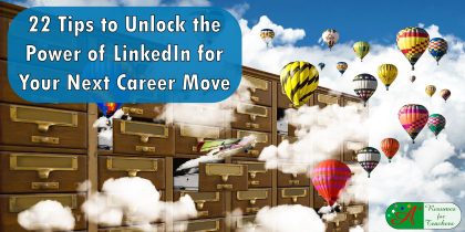 22 Tips to Unlock the Power of Linkedin for Your Next Career Move