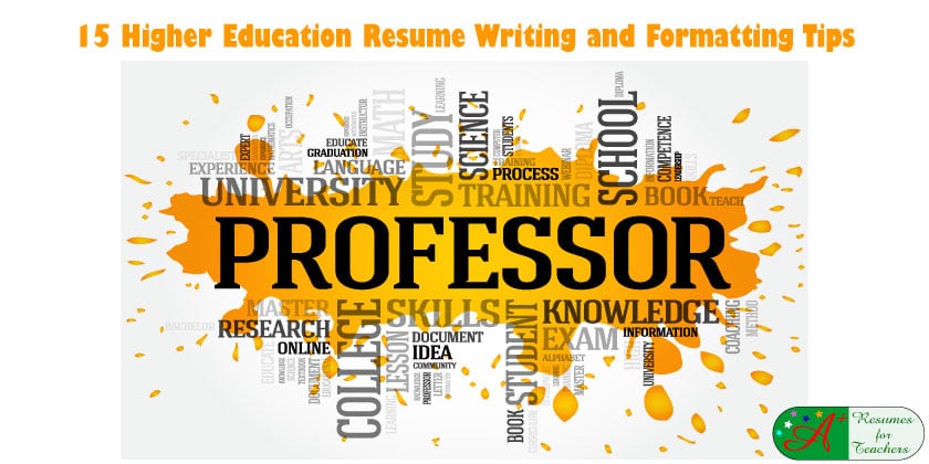 15 Higher Education Resume Writing and Formatting Tips