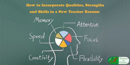 How to Incorporate Qualities, Strengths and Skills in a New Teacher Resume