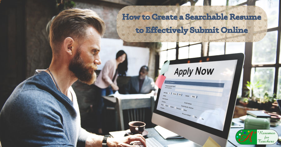 How to Create a Searchable Resume to Effectively Submit Online
